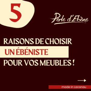 5 raisons de choisir un ébéniste pour la fabrication de vos meubles